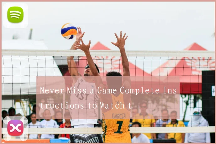 Never Miss a Game Complete Instructions to Watch t
